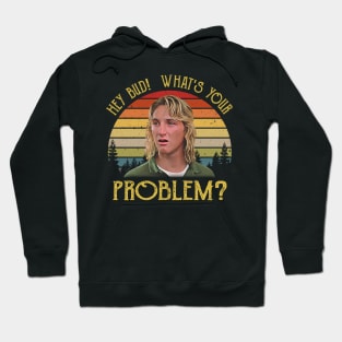 Hey Bud What's Your Problem Vintage Hoodie